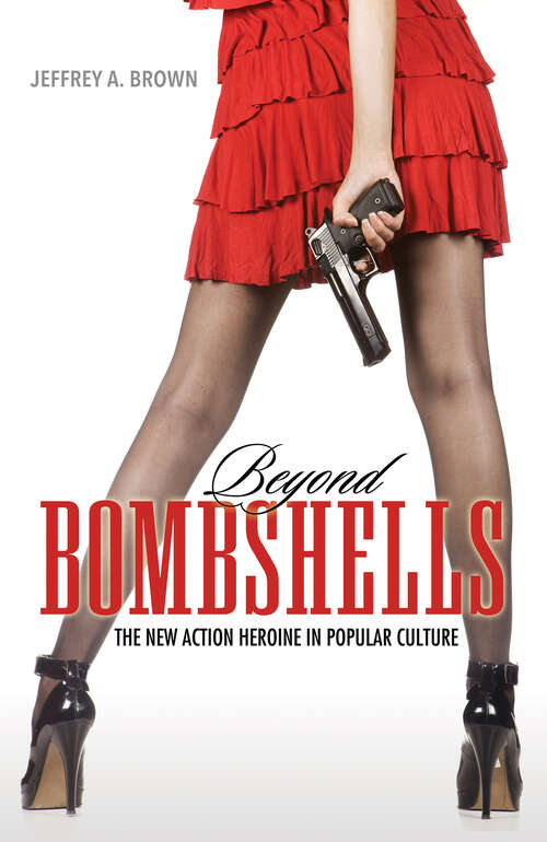 Book cover of Beyond Bombshells: The New Action Heroine in Popular Culture (EPUB Single)