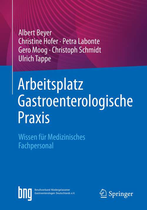 Book cover of Arbeitsplatz Gastroenterologische Praxis: Wissen für Medizinisches Fachpersonal (1. Aufl. 2022)