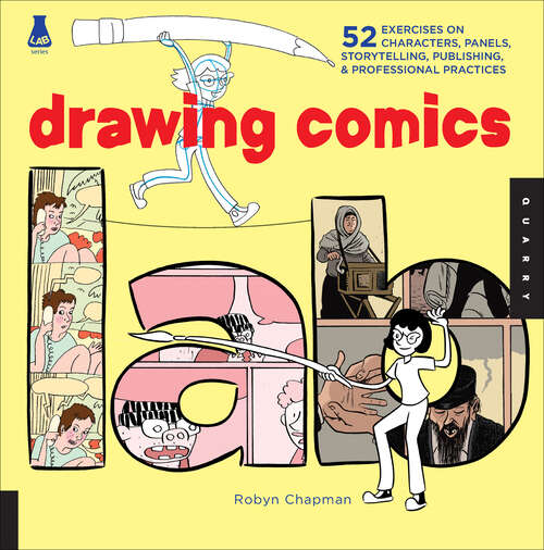 Book cover of Drawing Comics Lab: 52 Exercises on Characters, Panels, Storytelling, Publishing, & Professional Practices (Lab)