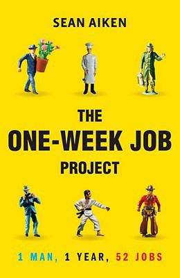 The One-Week Job Project: One Man, 1 Year, 52 Jobs