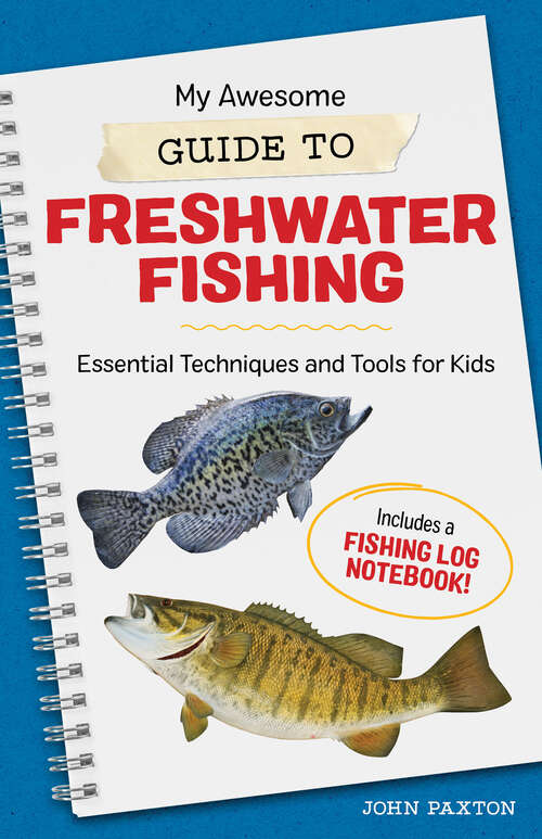 Book cover of My Awesome Guide to Freshwater Fishing: Essential Techniques and Tools for Kids (My Awesome Field Guide for Kids)