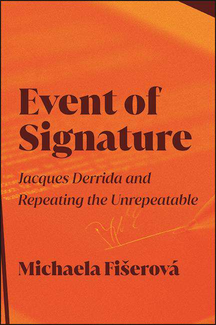 Book cover of Event of Signature: Jacques Derrida and Repeating the Unrepeatable (SUNY series in Contemporary French Thought)