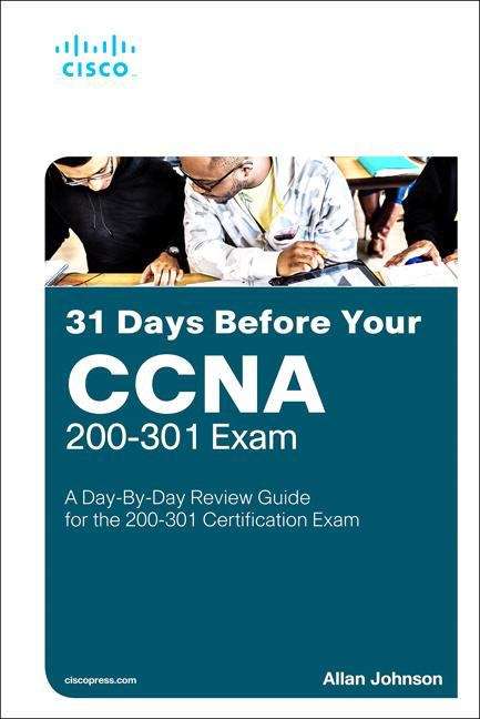 31 Days Before Your Ccna 200-301 Exam: A Day-by-day Review Guide For The 200-301 Certification Exam