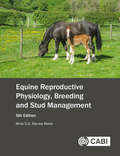 Equine Reproductive Physiology, Breeding and Stud Management (Cabi Publishing Ser.)