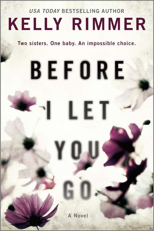 Book cover of Before I Let You Go: A Gripping Novel About The Unbreakable Bond Between Sisters (Original)