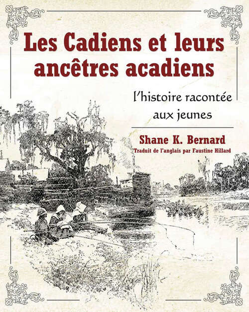 Book cover of Les Cadiens et leurs ancêtres acadiens: l'histoire racontée aux jeunes (EPUB Single)