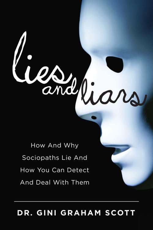 Book cover of Lies and Liars: How and Why Sociopaths Lie and How You Can Detect and Deal with Them