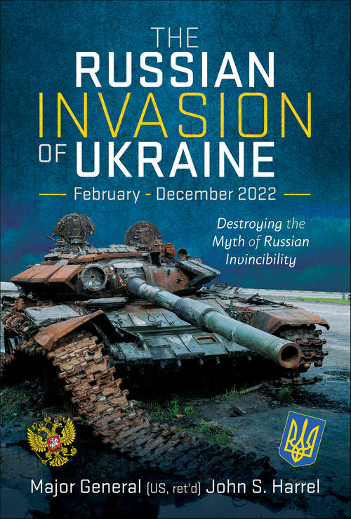 Book cover of The Russian Invasion of Ukraine, February–December 2022: Destroying the Myth of Russian Invincibility