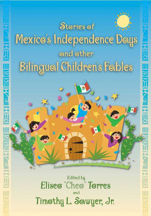 Book cover of Stories of Mexico's Independence Days and Other Bilingual Children's Fables