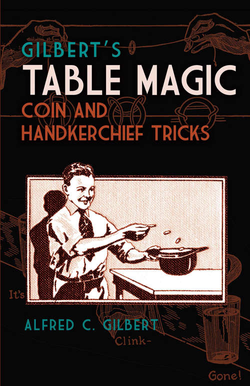 Book cover of Gilbert's Table Magic: Coin and Handkerchief Tricks