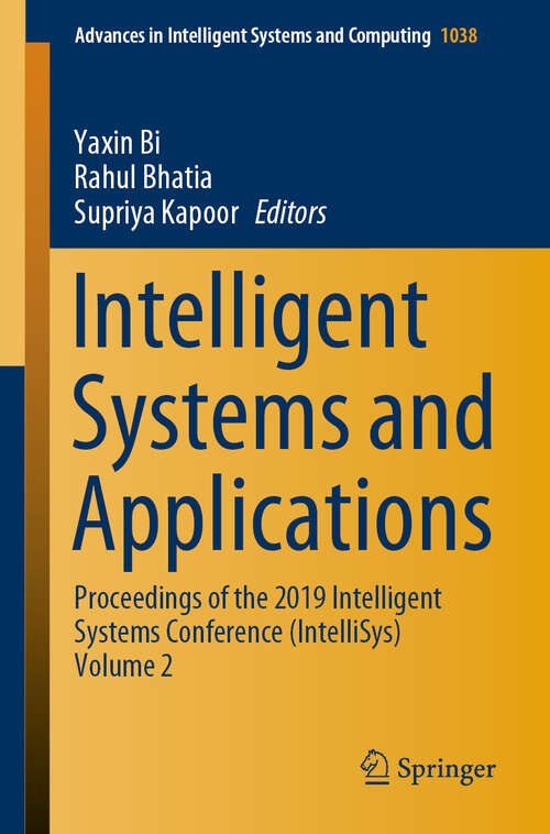 Book cover of Intelligent Systems and Applications: Proceedings of the 2019 Intelligent Systems Conference (IntelliSys) Volume 2 (1st ed. 2020) (Advances in Intelligent Systems and Computing #1038)