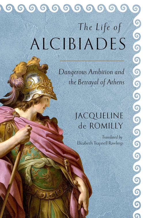 Book cover of The Life of Alcibiades: Dangerous Ambition and the Betrayal of Athens (Cornell Studies in Classical Philology #68)