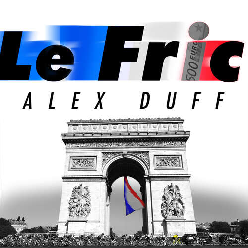Book cover of Le Fric: Family, Power and Money: The Business of the Tour de France