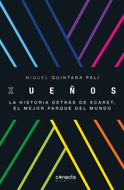 Book cover of Xueños: La historia detrás de Xcaret, el mejor parque del mundo