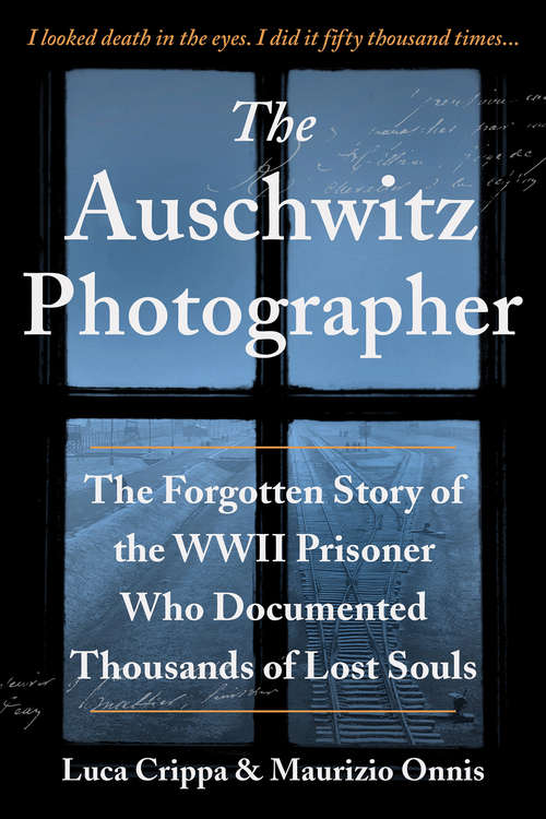 Book cover of The Auschwitz Photographer: The Forgotten Story of the WWII Prisoner Who Documented Thousands of Lost Souls