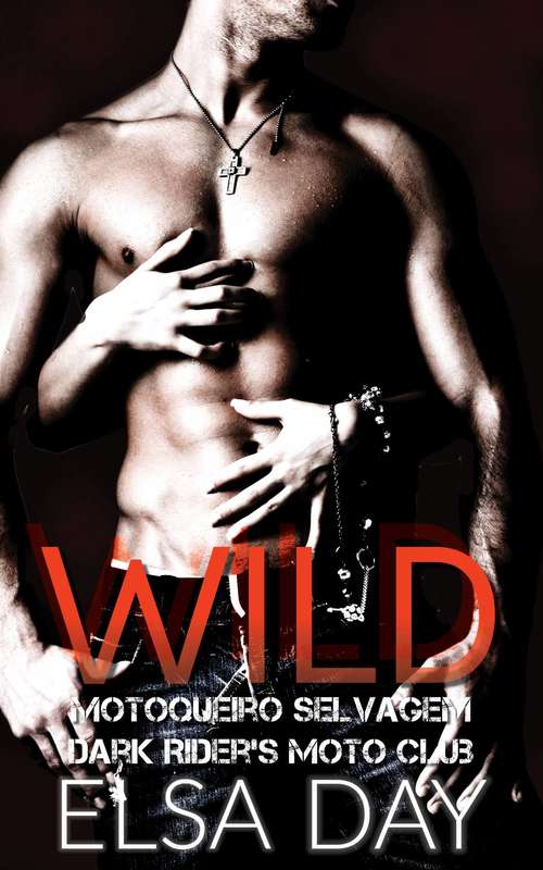 Book cover of Wild - Motoqueiro Selvagem (Dark Riders Moto Club #1)