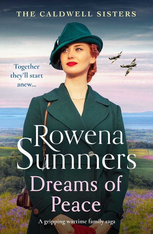 Book cover of Dreams of Peace: A gripping wartime family saga (Caldwell Sisters)
