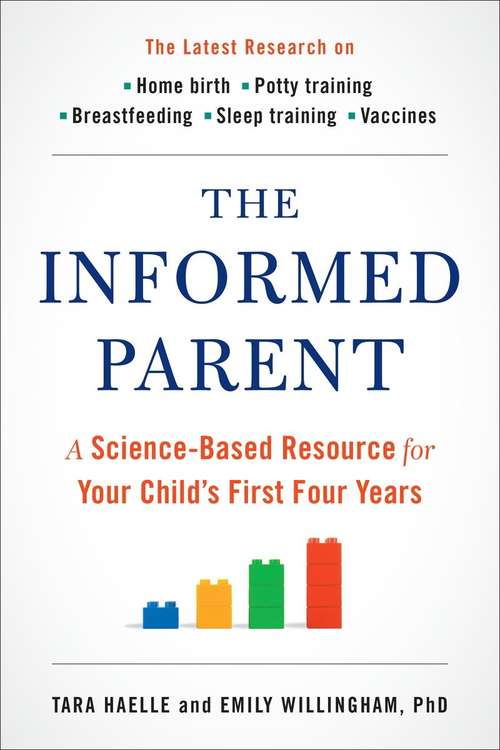 Book cover of The Informed Parent: A Science-Based Resource for Your Child's First Four Years