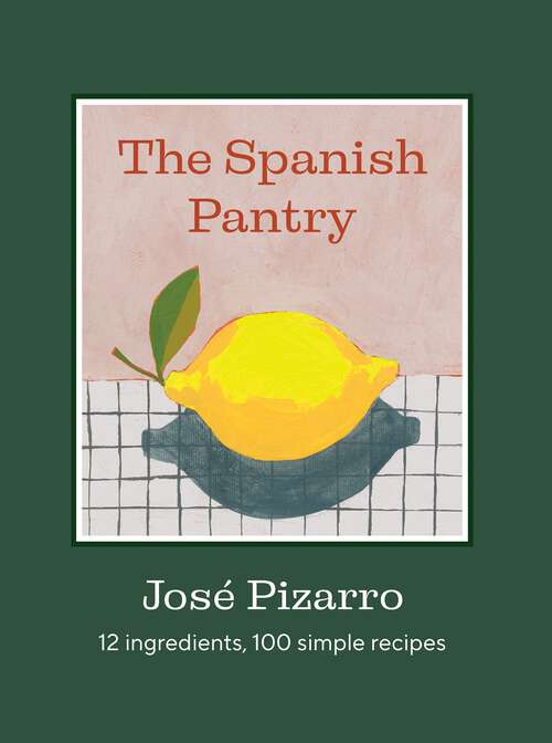 Book cover of The Spanish Pantry: 12 Ingredients, 100 Simple Recipes