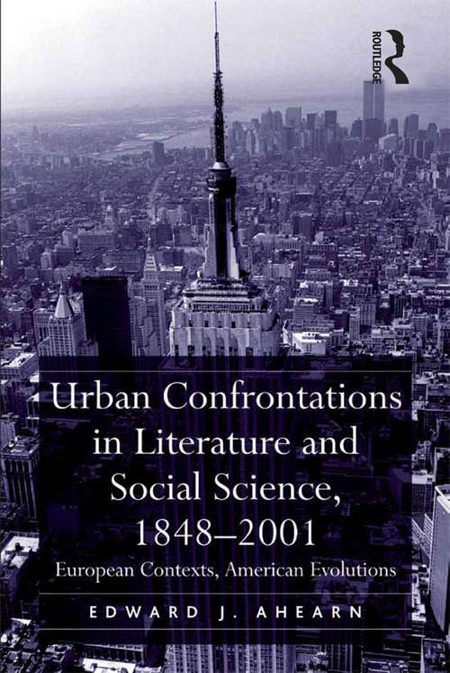 Book cover of Urban Confrontations in Literature and Social Science, 1848-2001: European Contexts, American Evolutions