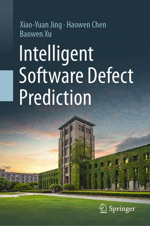 Book cover of Intelligent Software Defect Prediction (1st ed. 2023)