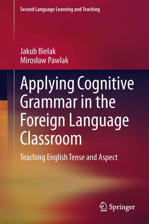 Book cover of Applying Cognitive Grammar in the Foreign Language Classroom: Teaching English Tense and Aspect (Second Language Learning and Teaching)