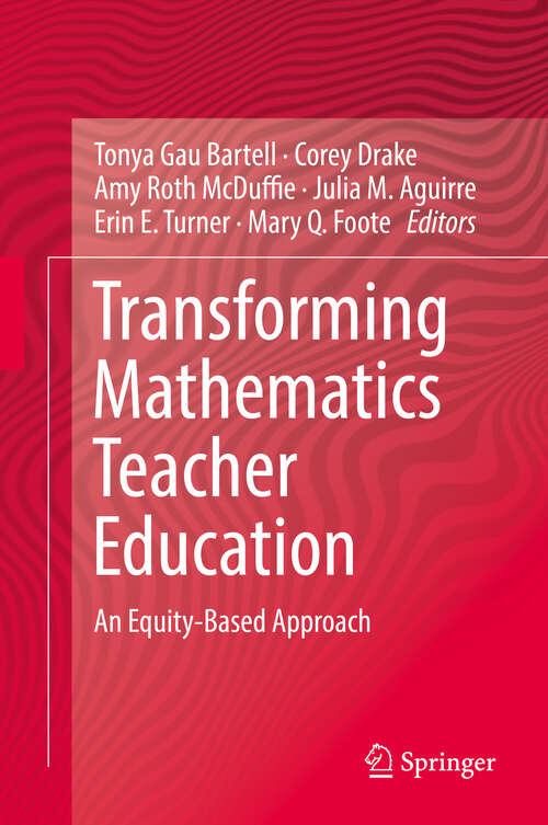 Transforming Mathematics Teacher Education: An Equity-Based Approach