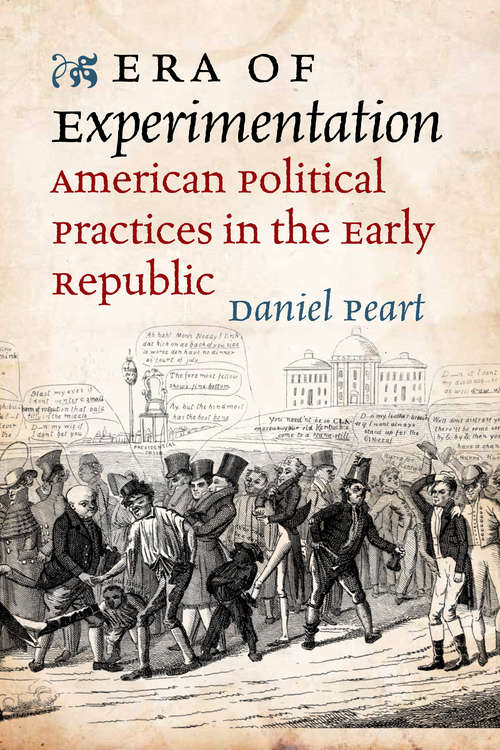 Era of Experimentation: American Political Practices in the Early Republic (Jeffersonian America)