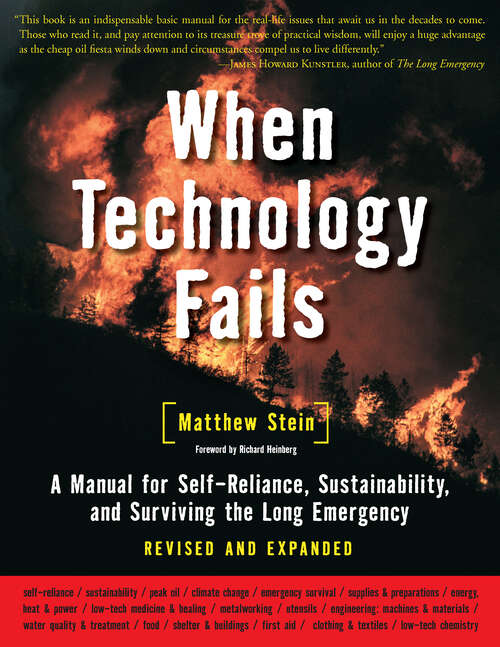 Book cover of When Technology Fails: A Manual for Self-Reliance, Sustainability, and Surviving the Long Emergency, 2nd Edition
