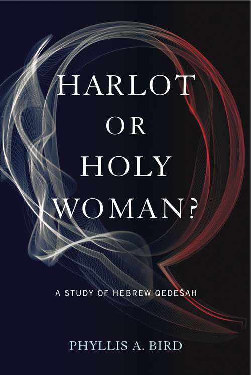 Harlot or Holy Woman?: A Study of Hebrew Qedešah