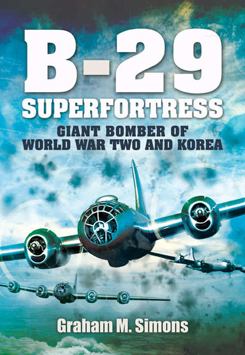 Book cover of B-29 Superfortress: Giant Bomber of World War Two and Korea