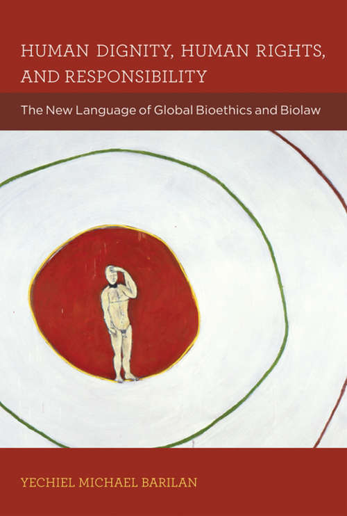 Book cover of Human Dignity, Human Rights, and Responsibility: The New Language of Global Bioethics and Biolaw (Basic Bioethics)