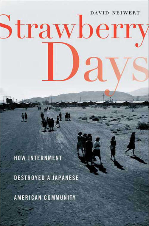 Book cover of Strawberry Days: How Internment Destroyed a Japanese American Community