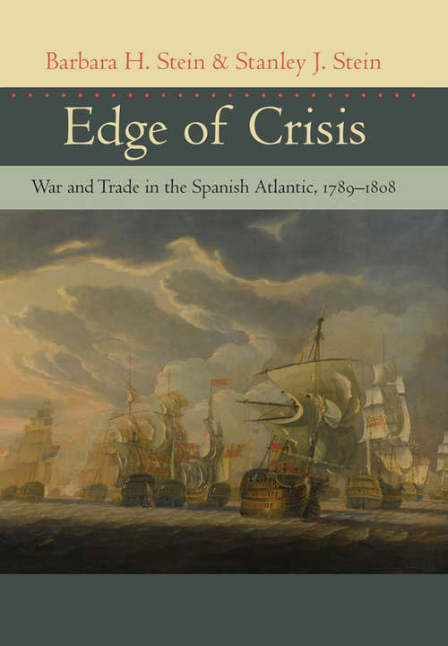Book cover of Edge of Crisis: War and Trade in the Spanish Atlantic, 1789–1808