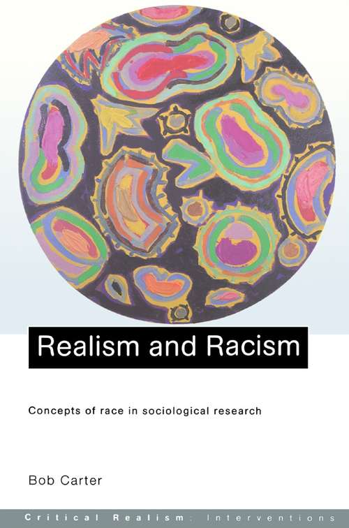 Realism and Racism: Concepts of Race in Sociological Research (Critical Realism Ser.)