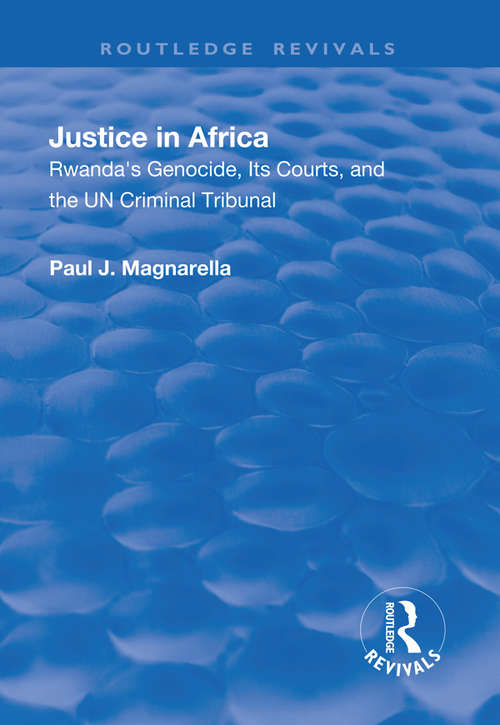 Book cover of Justice in Africa: Rwanda's Genocide, Its Courts and the UN Criminal Tribunal (Routledge Revivals)