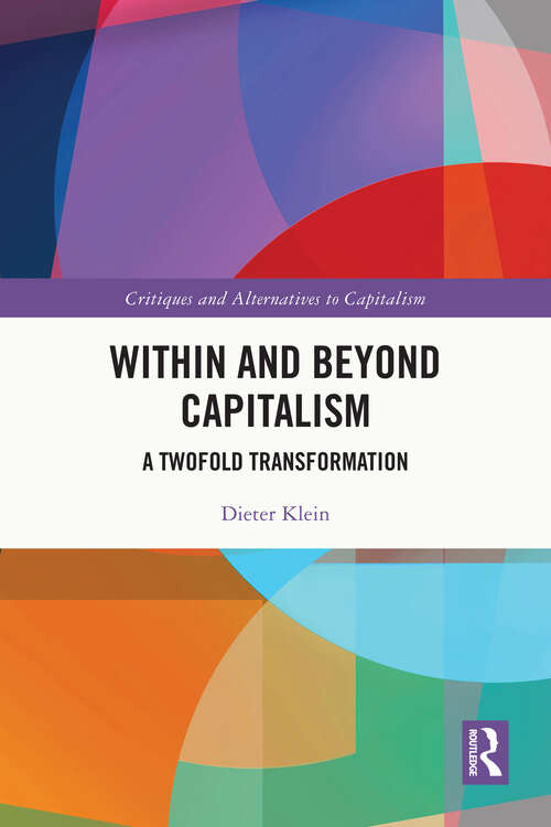 Book cover of Within and Beyond Capitalism: A Twofold Transformation (Critiques and Alternatives to Capitalism)