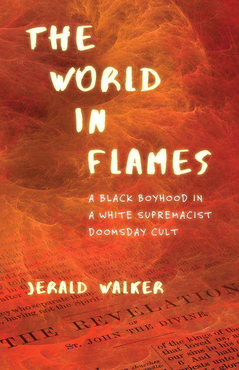 Book cover of The World in Flames: A Black Boyhood in a White Supremacist Doomsday Cult
