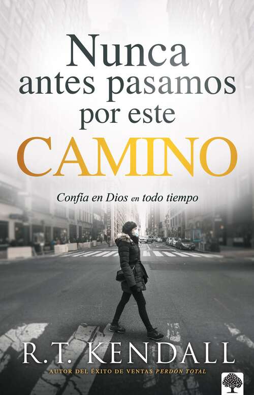 Book cover of Nunca antes pasamos por este camino / We’ve Never Been This Way Before: Confía en Dios en todo tiempo