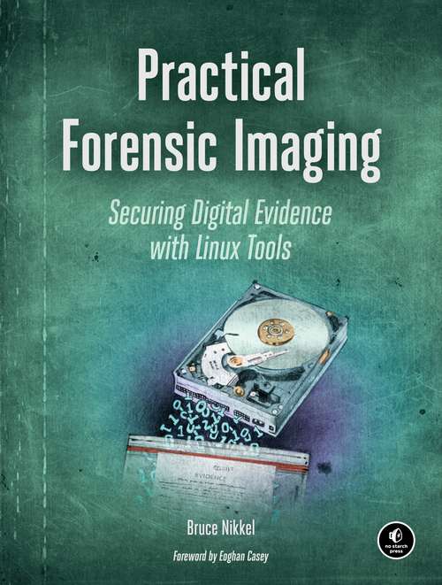 Book cover of Practical Forensic Imaging: Securing Digital Evidence with Linux Tools
