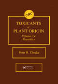 Toxicants of Plant Origin: Phenolics,  Volume IV