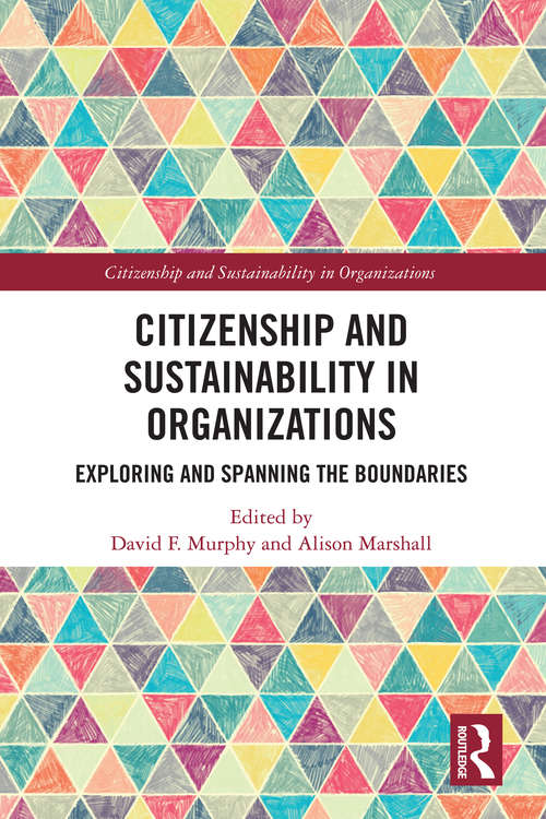 Citizenship and Sustainability in Organizations: Exploring and Spanning the Boundaries (Citizenship and Sustainability in Organizations)