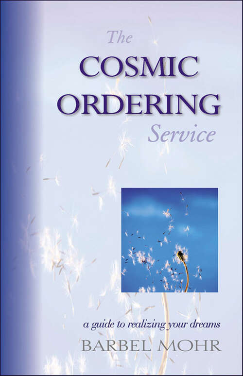 Book cover of The Cosmic Ordering Service: A Guide to Realizing Your Dreams