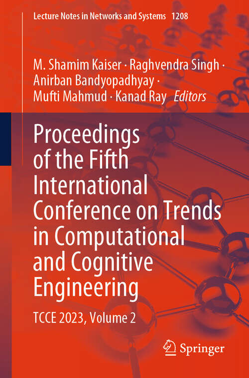 Book cover of Proceedings of the Fifth International Conference on Trends in Computational and Cognitive Engineering: TCCE 2023, Volume 2 (Lecture Notes in Networks and Systems #1208)