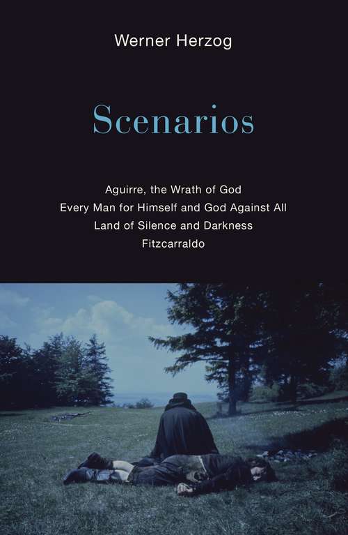 Scenarios: Aguirre, the Wrath of God; Every Man for Himself and God Against All; Land of Silence and Darkness; Fitzcarraldo