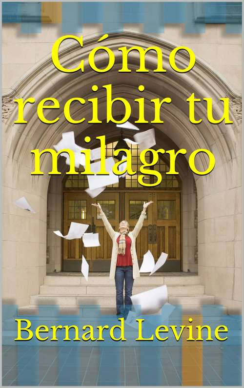 Book cover of Cómo recibir tu milagro