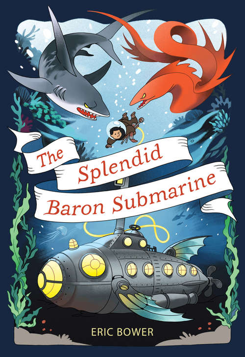 The Splendid Baron Submarine (The Bizarre Baron Inventions #2)