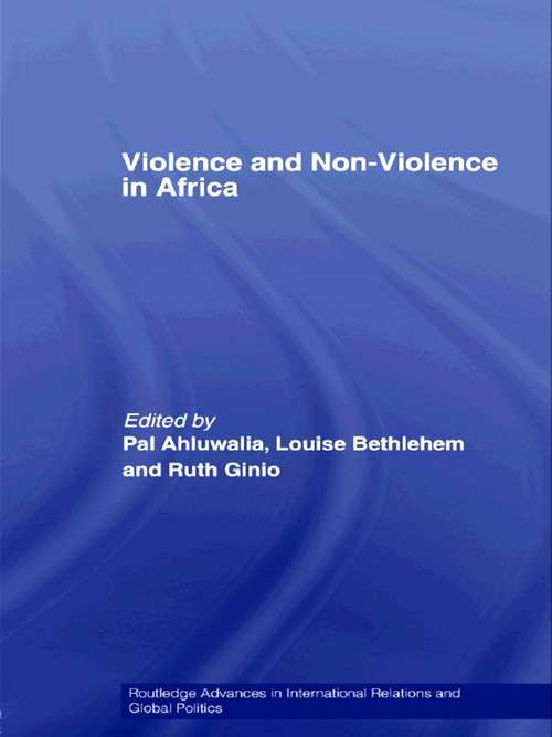 Violence and Non-Violence in Africa (Routledge Advances in International Relations and Global Politics #Vol. 54)