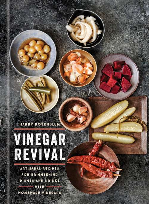 Book cover of Vinegar Revival: Artisanal Recipes for Brightening Dishes and Drinks with Homemade Vinegars
