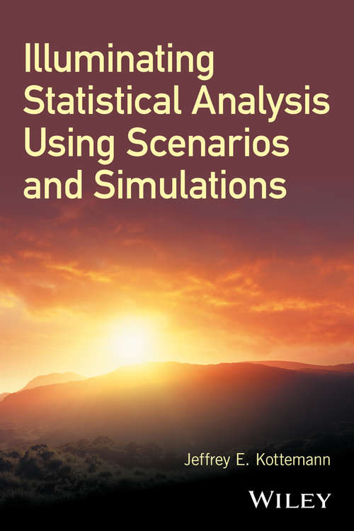 Book cover of Illuminating Statistical Analysis Using Scenarios and Simulations